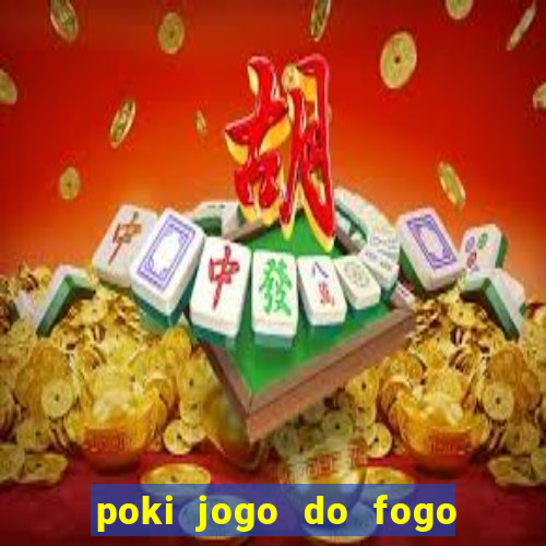 poki jogo do fogo e agua